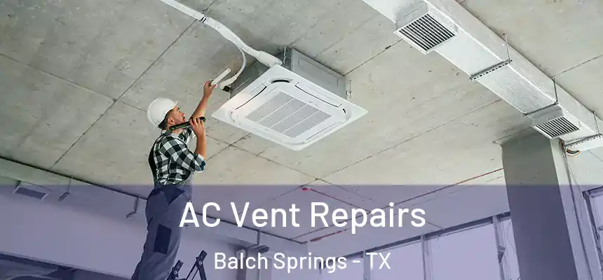  AC Vent Repairs Balch Springs - TX