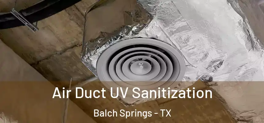  Air Duct UV Sanitization Balch Springs - TX