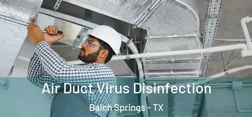  Air Duct Virus Disinfection Balch Springs - TX