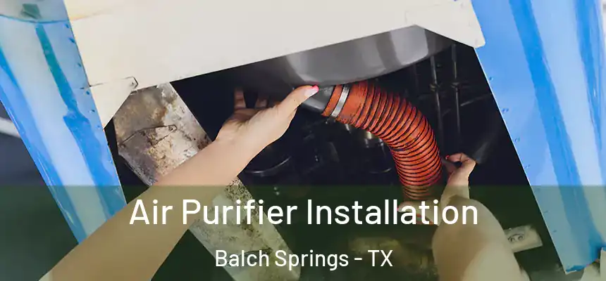  Air Purifier Installation Balch Springs - TX