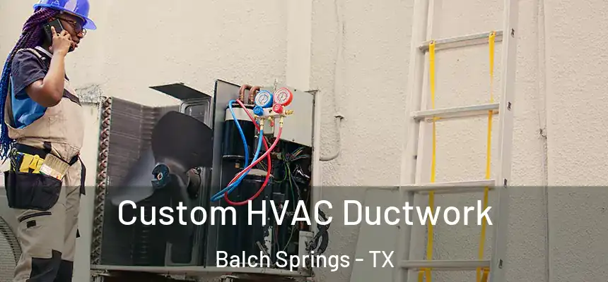  Custom HVAC Ductwork Balch Springs - TX