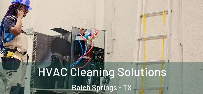 HVAC Cleaning Solutions Balch Springs - TX