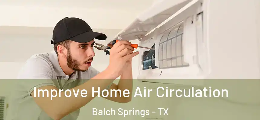  Improve Home Air Circulation Balch Springs - TX