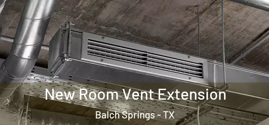 New Room Vent Extension Balch Springs - TX