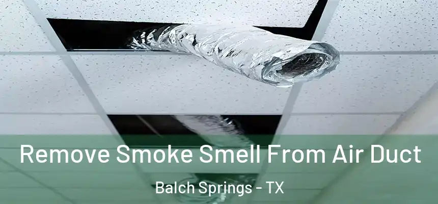  Remove Smoke Smell From Air Duct Balch Springs - TX
