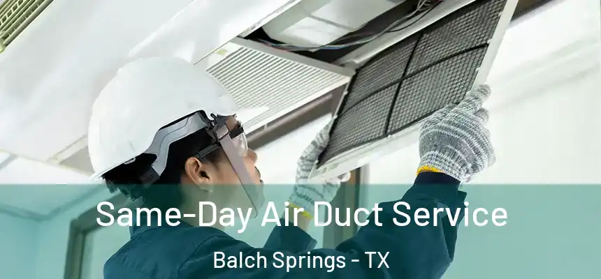  Same-Day Air Duct Service Balch Springs - TX