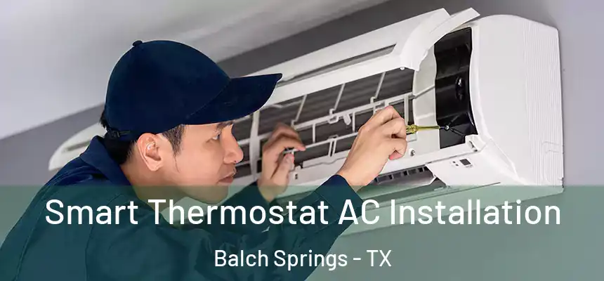  Smart Thermostat AC Installation Balch Springs - TX