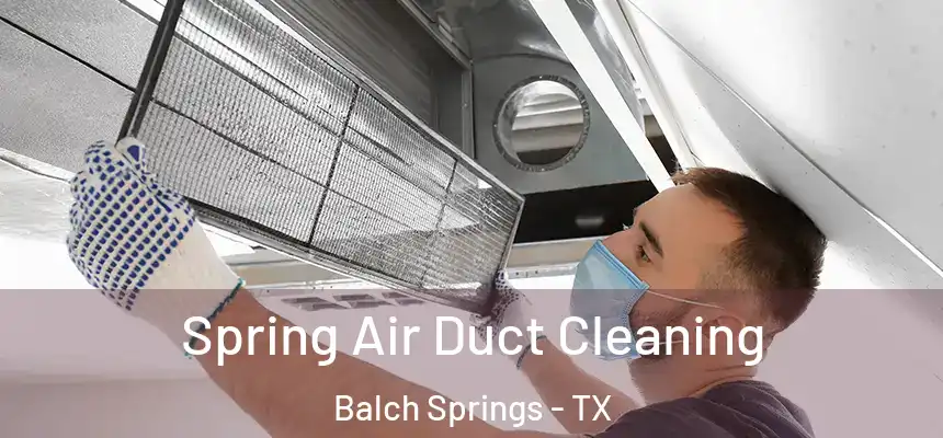  Spring Air Duct Cleaning Balch Springs - TX