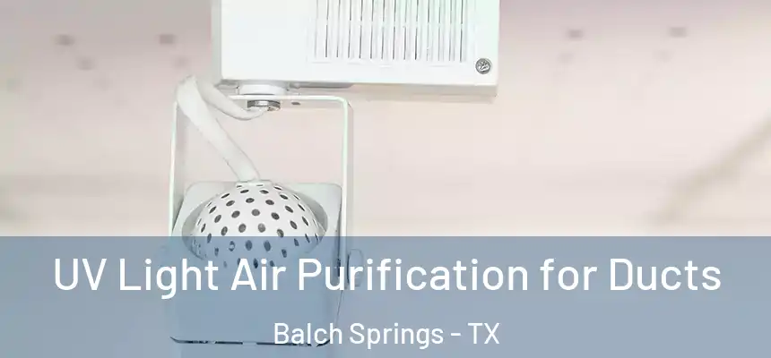  UV Light Air Purification for Ducts Balch Springs - TX