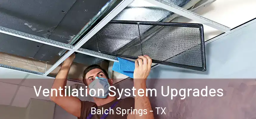  Ventilation System Upgrades Balch Springs - TX
